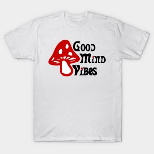 Good Mind Vibes Mushroom T-Shirt